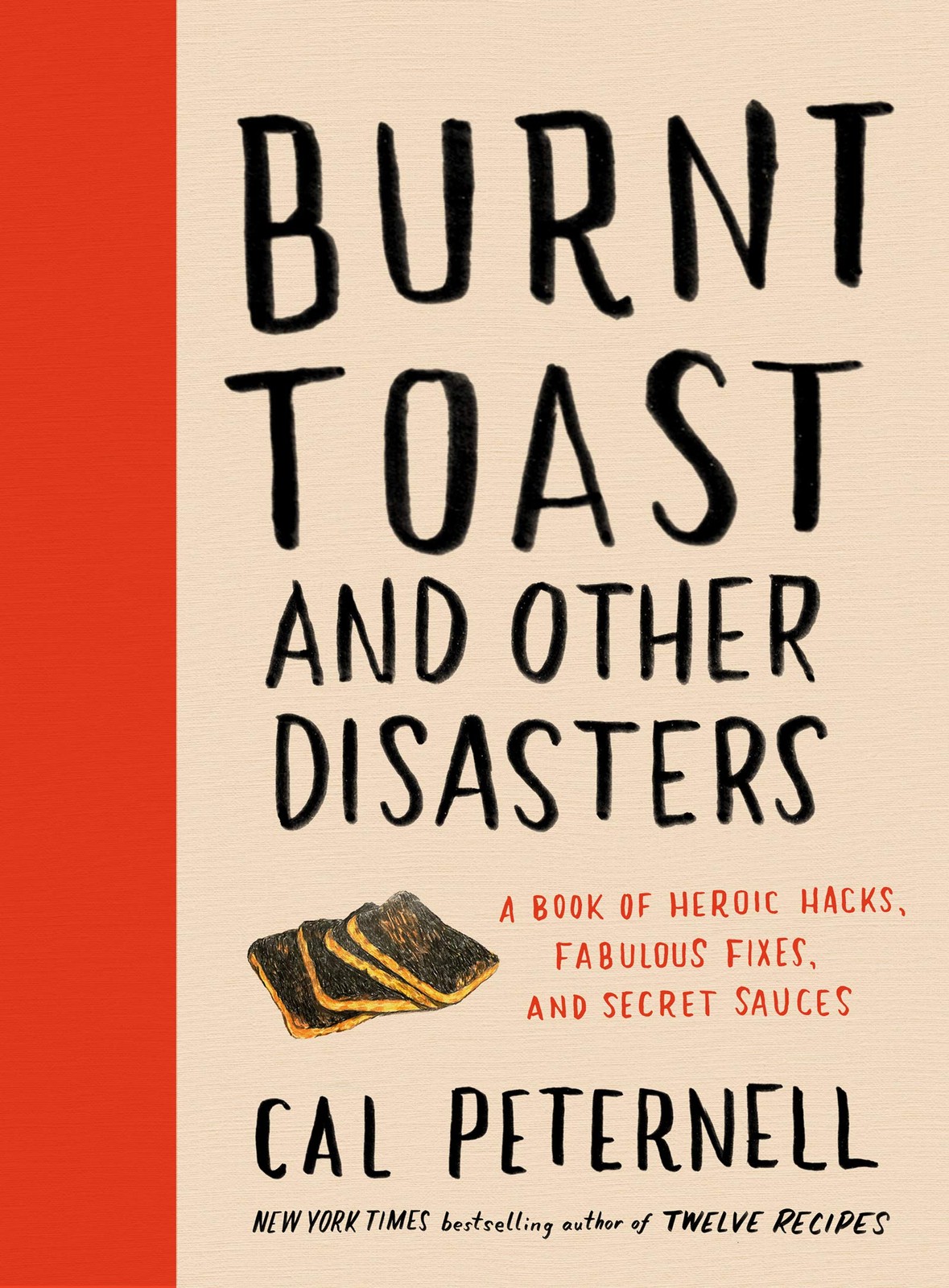Burnt Toast and Other Disasters: A Book of Heroic Hacks, Fabulous Fixes, and…