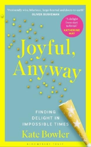 Kate Bowler Joyful, Anyway (Hardback) (UK IMPORT)
