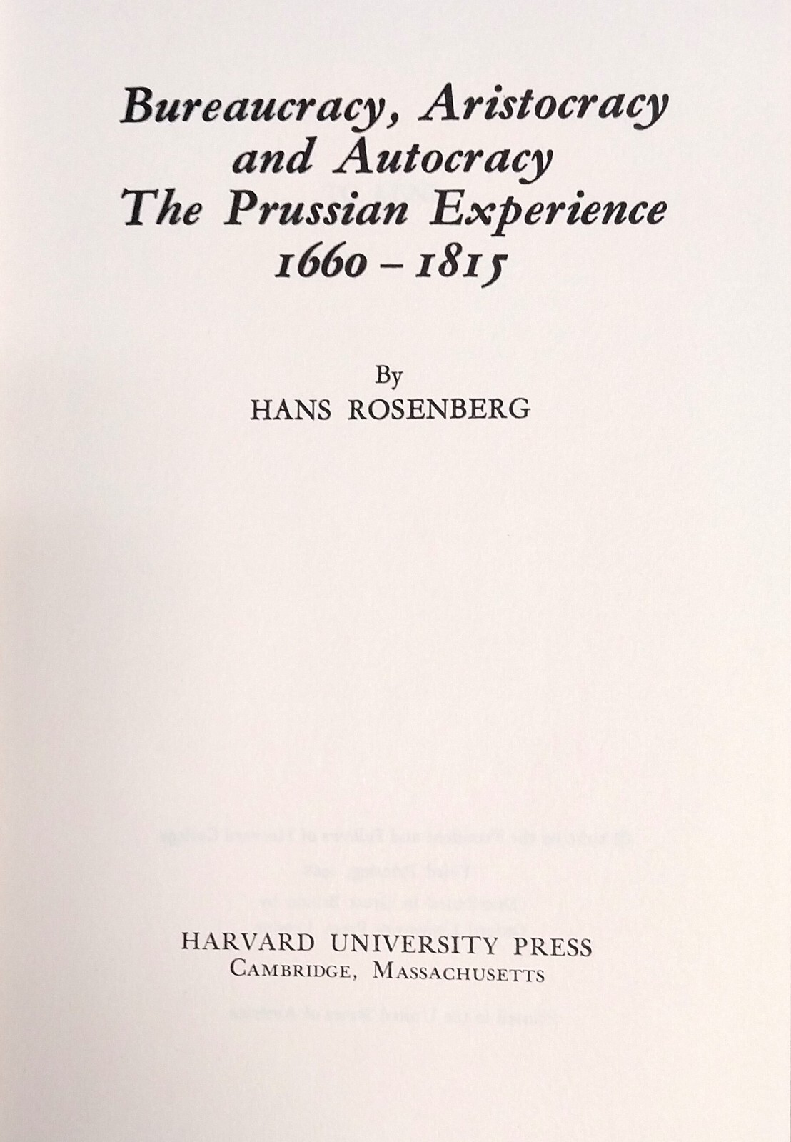 Bureaucracy, Aristocracy, and Autocracy The Prussian Experience, 1660-1815, 1968