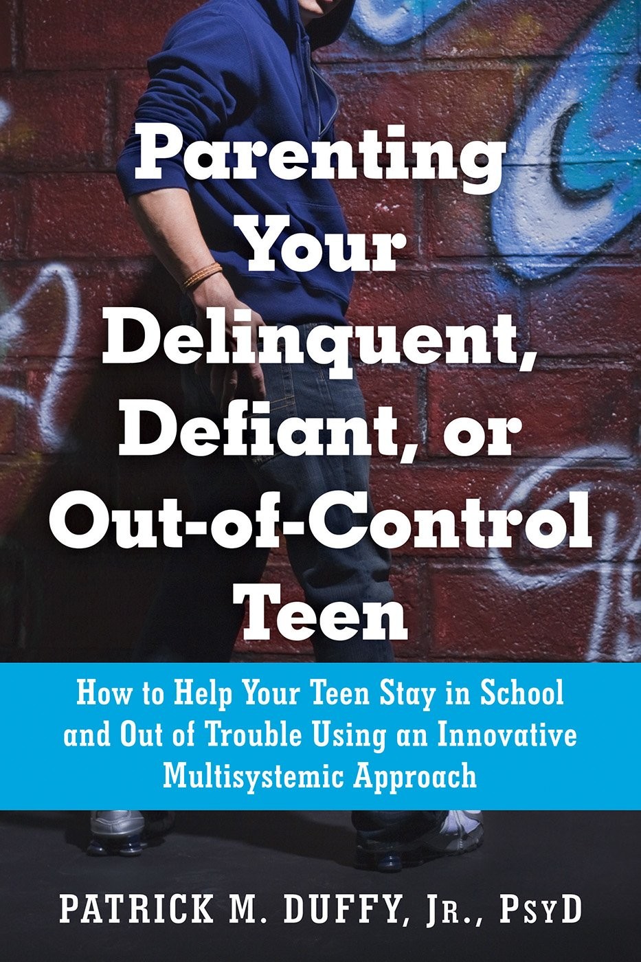 Parenting Your Delinquent, Defiant, or Out-of-Control Teen: How to Help Your…