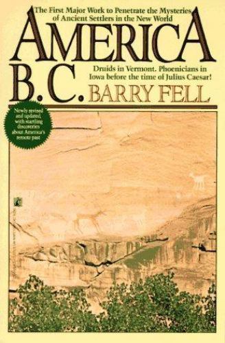 America B.C.: Ancient Settlers in the New World, Revised Edition by Barry Fell