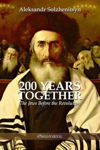 200 Years Together I: The Jews Before the Revolution by Aleksandr Solzhenitsyn