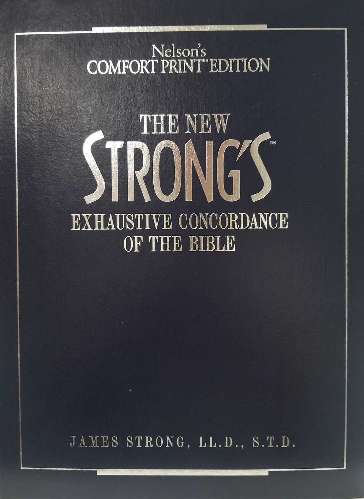 The New Strong’s Exhaustive Concordance Of The Bible Comfort Print Edition