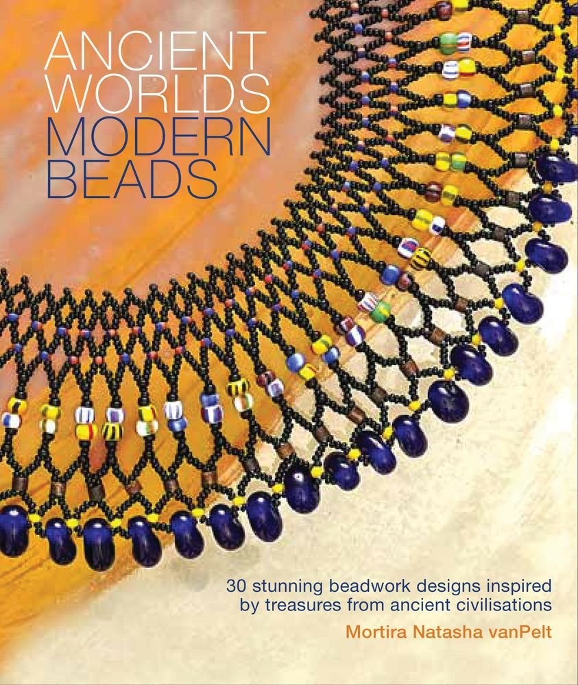 Ancient Worlds: Modern Beads Van Pelt, Mortira Natasha paperback Very Good