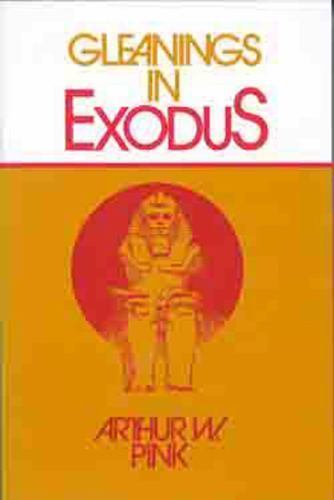 Gleanings in Exodus by Arthur W. Pink (1981, Trade Paperback)