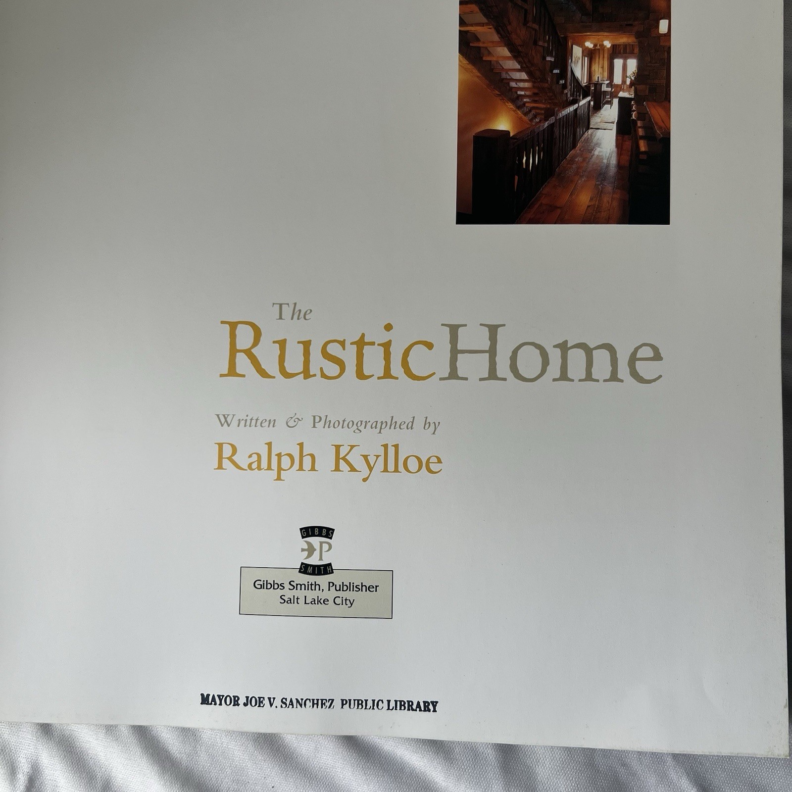 The Rustic Home by Ralph Kylloe HC 2006 Gibbs Smith First Edition Illustrated