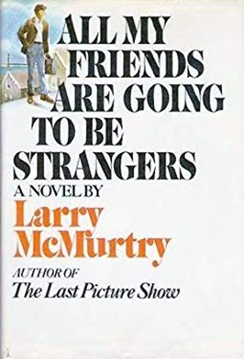 All My Friends Are Going to Be Strangers Hardcover Larry McMurtry