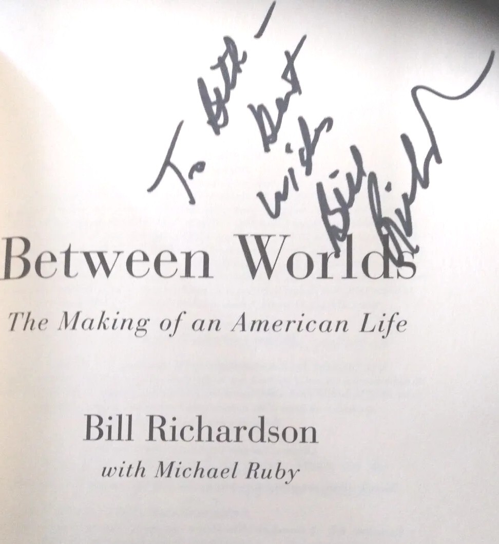 Bill Richardson NM BETWEEN WORLDS G. P. Putnam’s Sons NY 2005 SIGNED 1st Ed HB