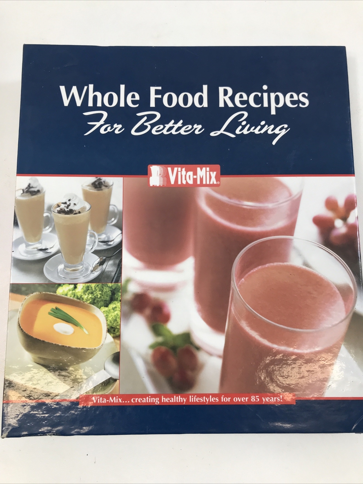 Vita-Mix: Whole Food Recipes For Better Living – Vita-Mix (Binder, 2007)