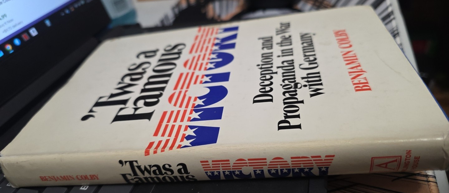 T’was a Famous Victory : Deceptions Propaganda War with Germany Benjamin Colby