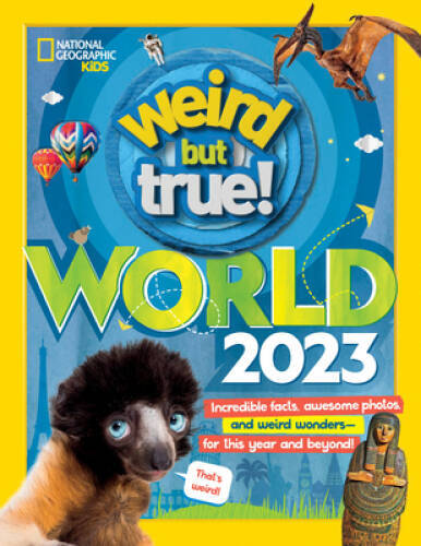 Weird But True World 2023: Incredible facts, awesome photos, and weird wo – GOOD