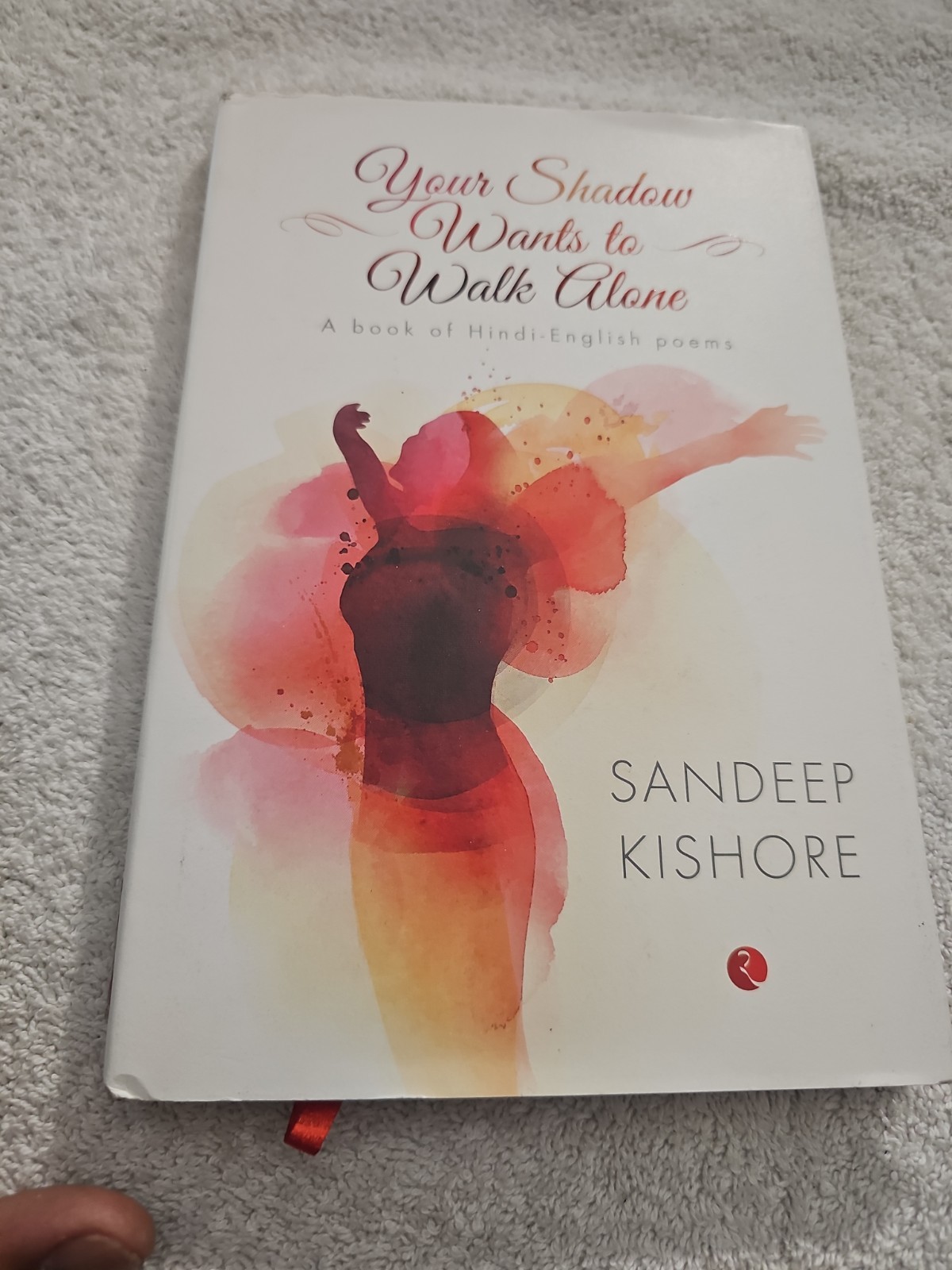 Your Shadow Wants To Walk Alone Abook Of Hindi English Poems
