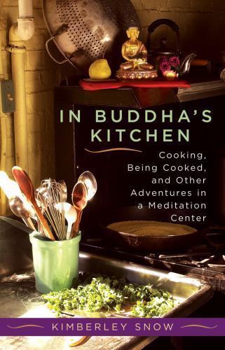 In Buddha’s Kitchen: Cooking, Being Cooke- Kimberley Snow, 1590301471, paperback