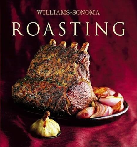 Williams-Sonoma: Roasting – Hardcover By Barbara Grunes – GOOD