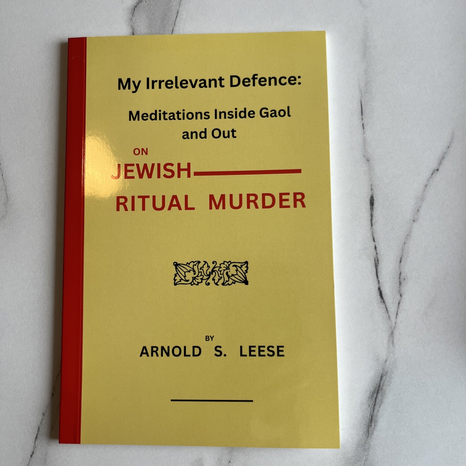 My Irrelevant Defence,Meditations Inside Gaol Out On Jewish Ritual Murder Arnold