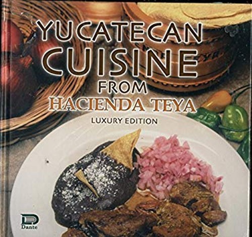 Yucatecan Cuisine from Hacienda Teya Luxury Edition