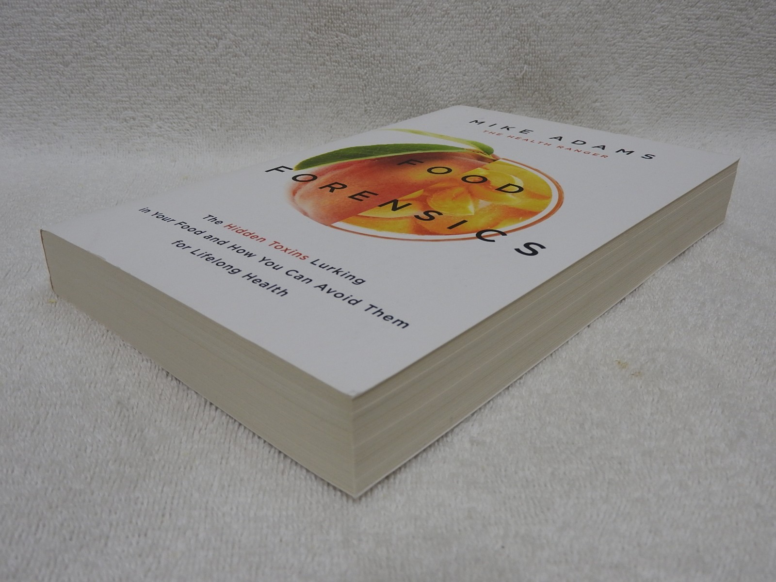 Food Forensics: by Mike Adams Hidden Toxins In Food 368 Pages Paperback 👀*…..