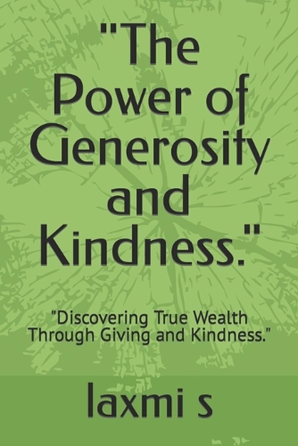 „The Power of Generosity and Kindness.“: „Discovering True Wealth Through Giving