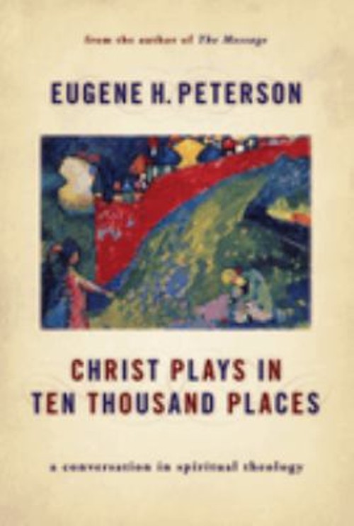 Christ Plays in Ten Thousand Places : A Conversation in Spiritual