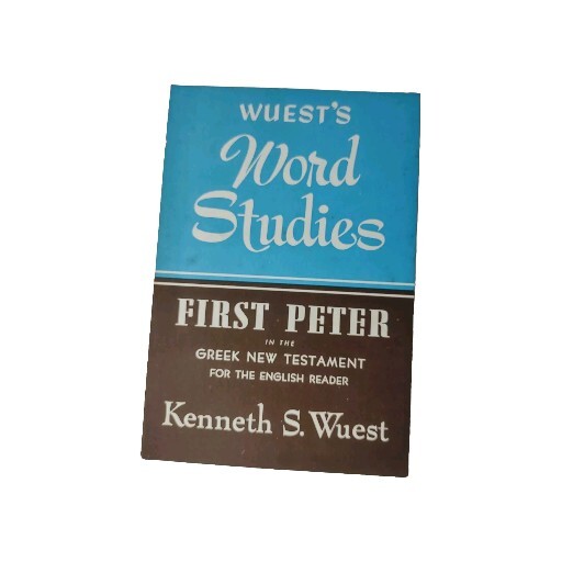Wuest’s Word Studies „First Peter“ Greek New Testament Bible Study