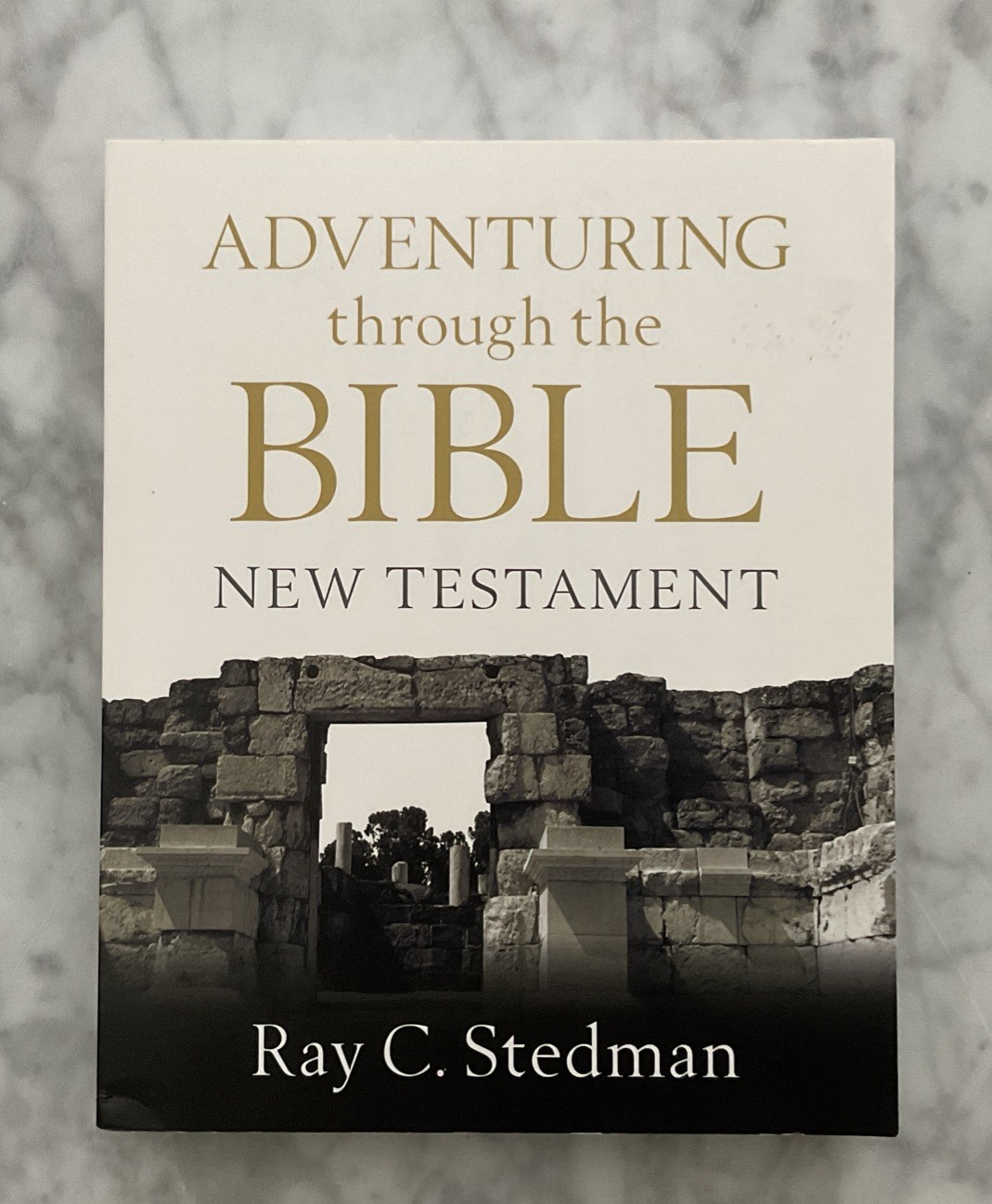 Adventuring Through the Bible: New Testament by Ray C. Stedman 2016 Trade PB VGC