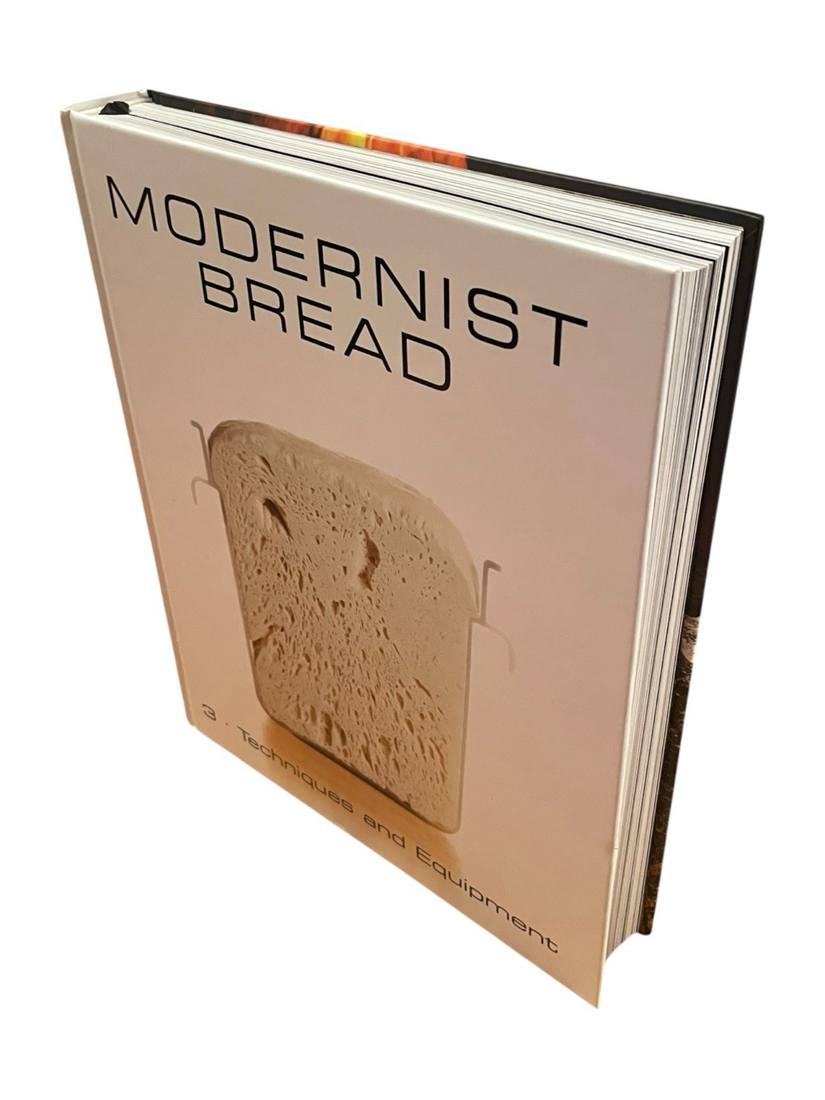 Modernist Bread VOLUME 3 Techniques and Equipment Book Information Science