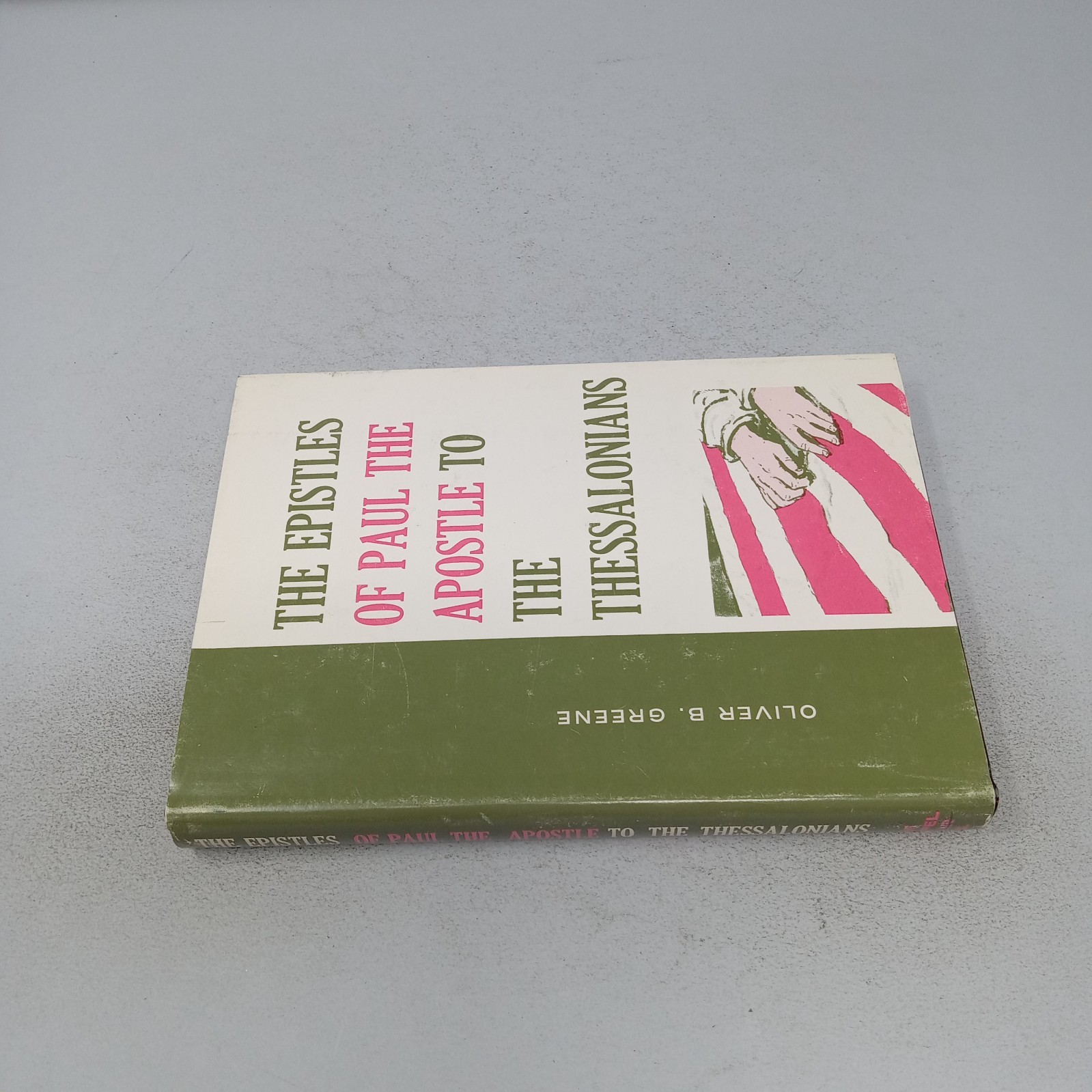 The Epistles of Paul the Apostle to the Thessalonians 1964 HC Oliver B. Greene