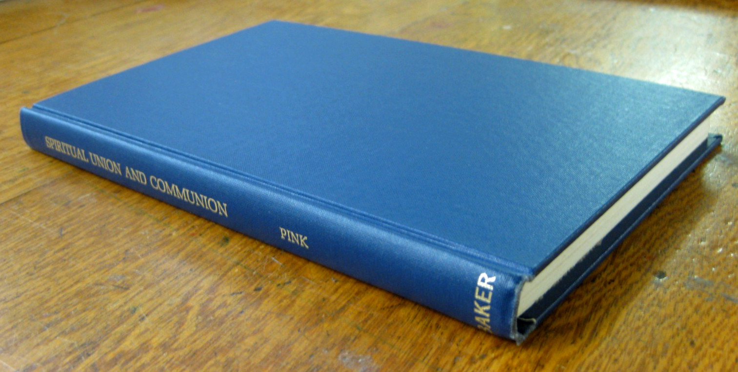 Spiritual Union and Communion by Arthur W. Pink 1971, HC VERY Good
