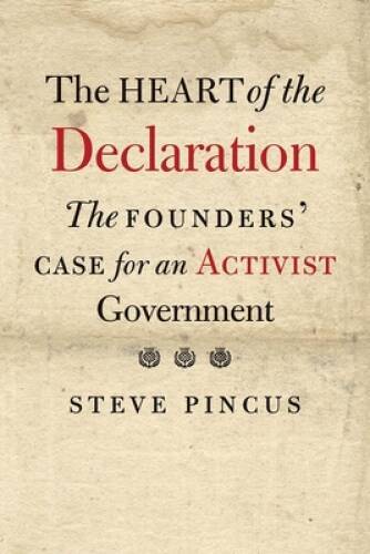 The Heart of the Declaration: The Founders‘ Case for an Activist Governme – GOOD