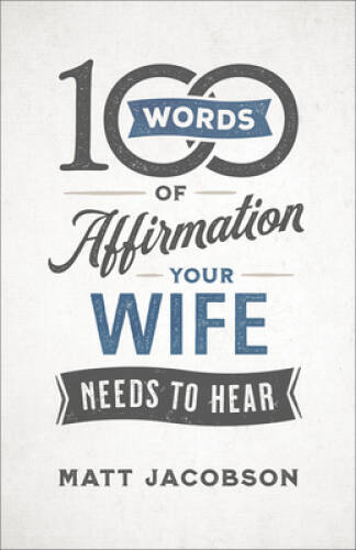 100 Words of Affirmation Your Wife Needs to Hear – Paperback By Jacobson – GOOD