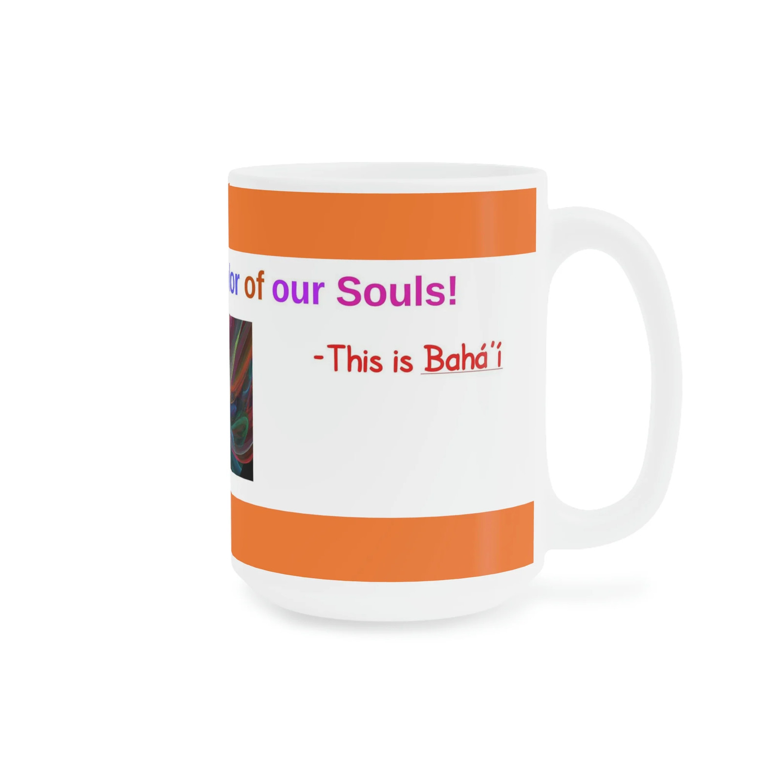 Baha’i Diversity, Race Unity, Color of our Souls Mugs (11oz15oz20oz)