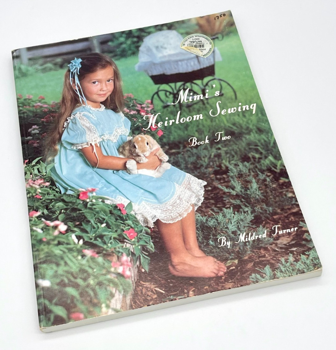 Mimi’s Heirloom Sewing Book Two Mildred Turner 1988-175 pages Instructions Dress