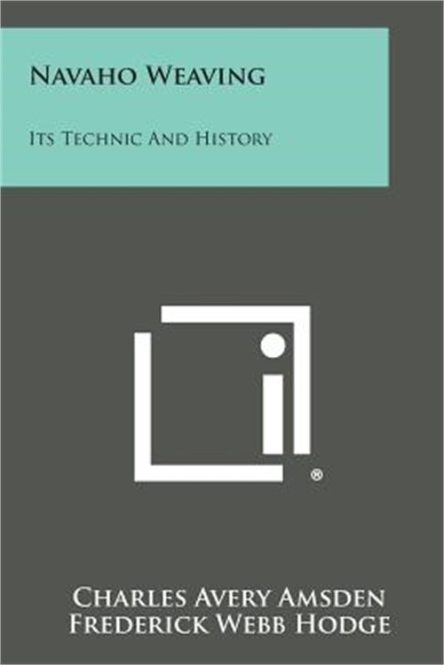 Navaho Weaving: Its Technic and History (Paperback or Softback)
