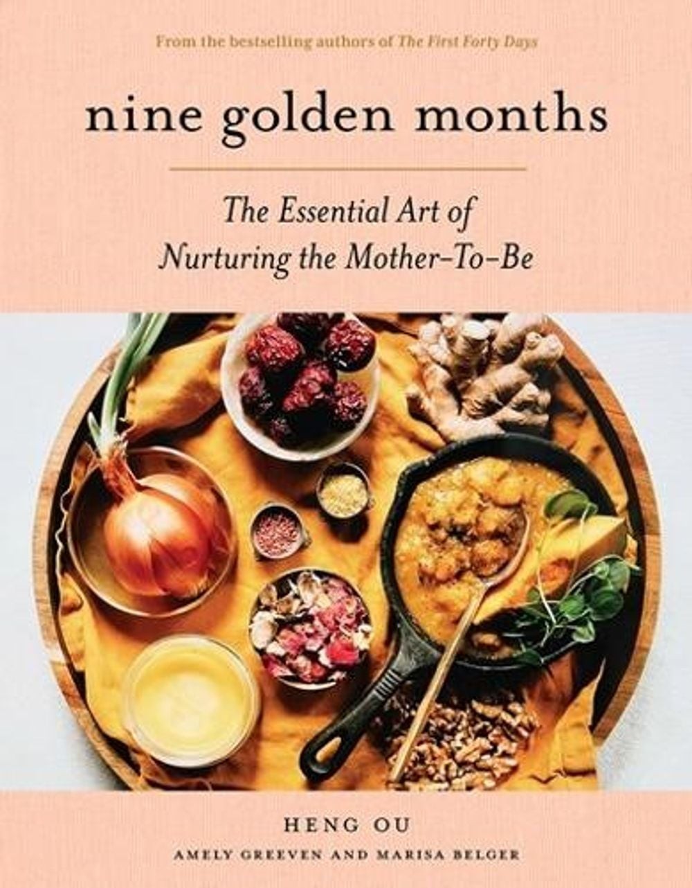 Nine Golden Months: The Essential Art of Nurturing the Mother-To-Be by Heng Ou (