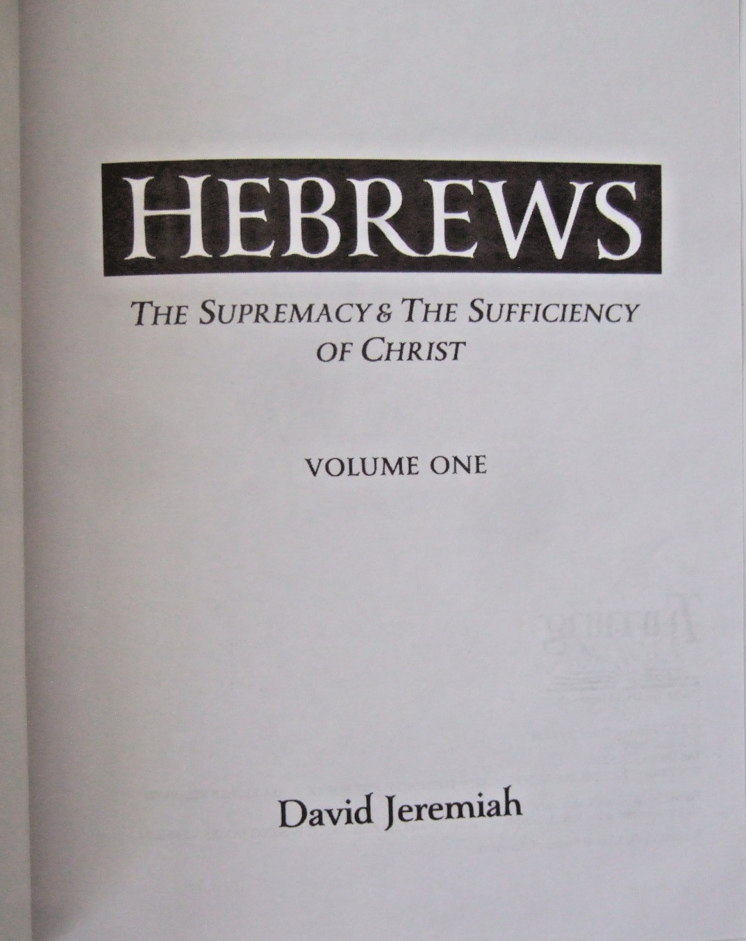 DR. DAVID JEREMIAH STUDY GUIDES HEBREWS SUPREMACY & SUFFICIENCY VOLUMES 1-4+