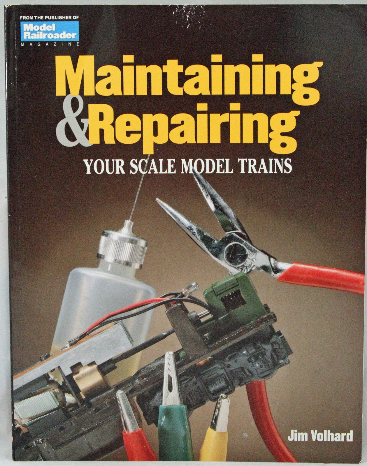 Model Railroader – Maintaining & Repairing Model Trains – Jim Volhard -Softcover