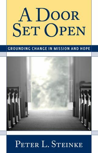 A Door Set Open: Grounding Change in Mission and Hope by Steinke, Peter L.