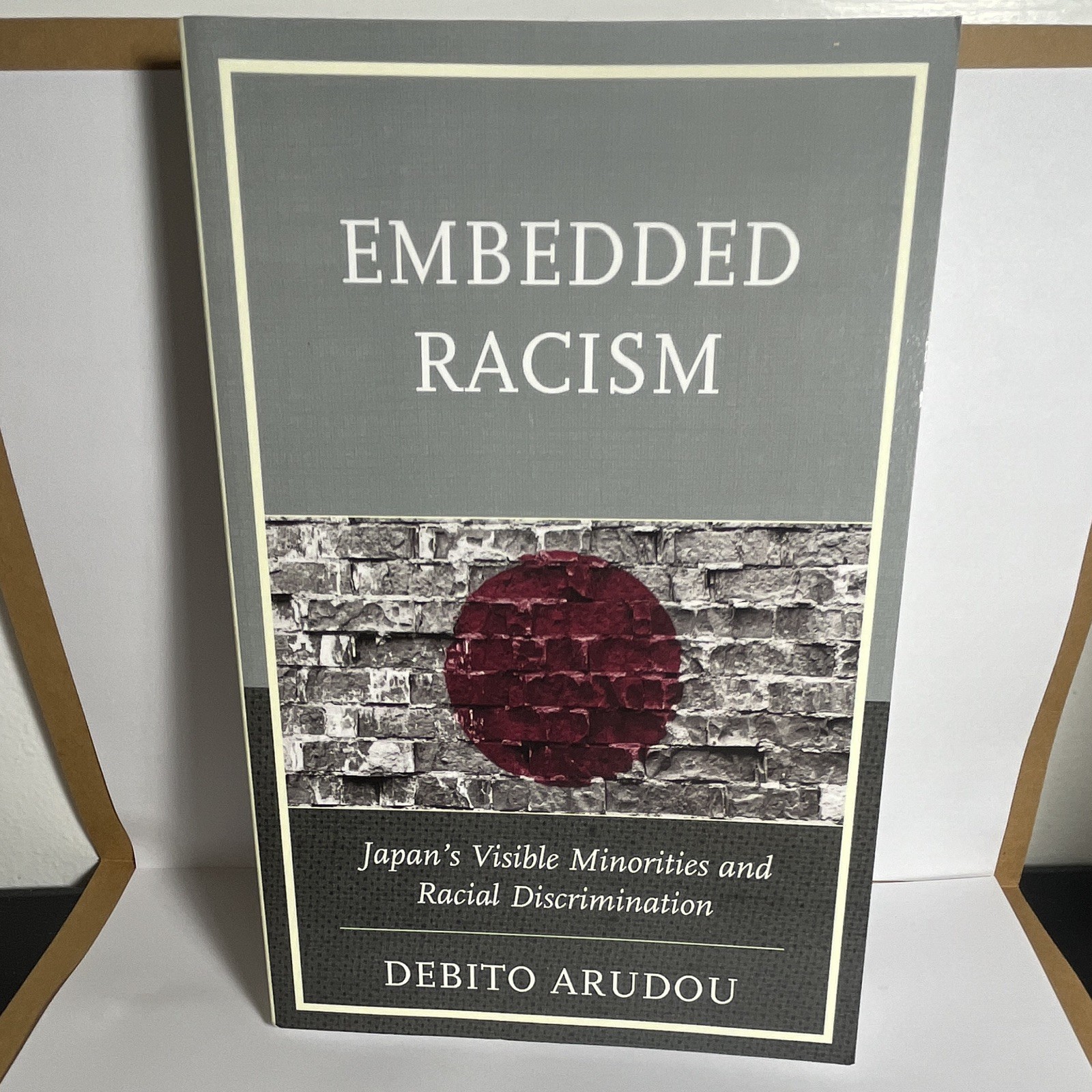 Embedded Racism Debito Arudou Japan’s Visible Minorities 1st Edition Book