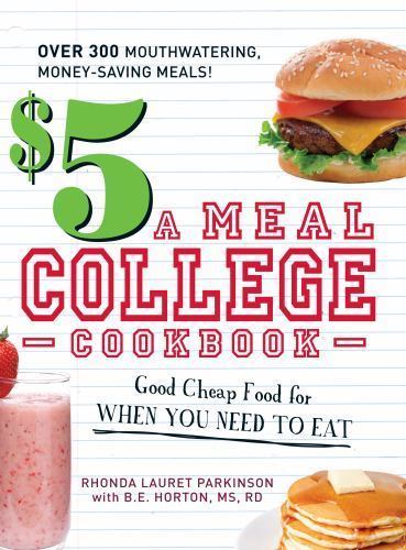 $5 a Meal College Cookbook: Good Cheap Food for When You Need to Eat, Parkinson,