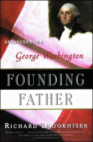 Founding Father: Rediscovering George Washington – Paperback – GOOD
