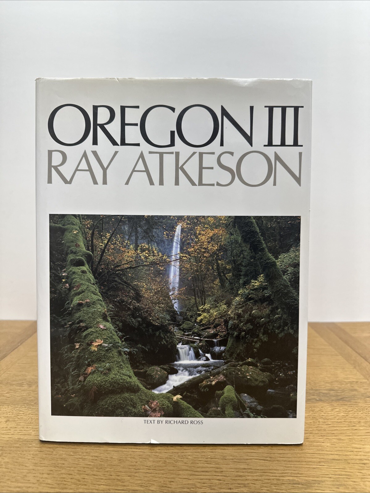 OREGON III Photography by Ray Atkeson & Text By Richard Ross