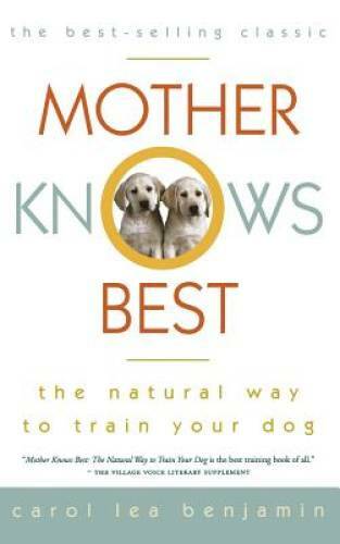 Mother Knows Best: The Natural Way to Train Your Dog – Hardcover – GOOD