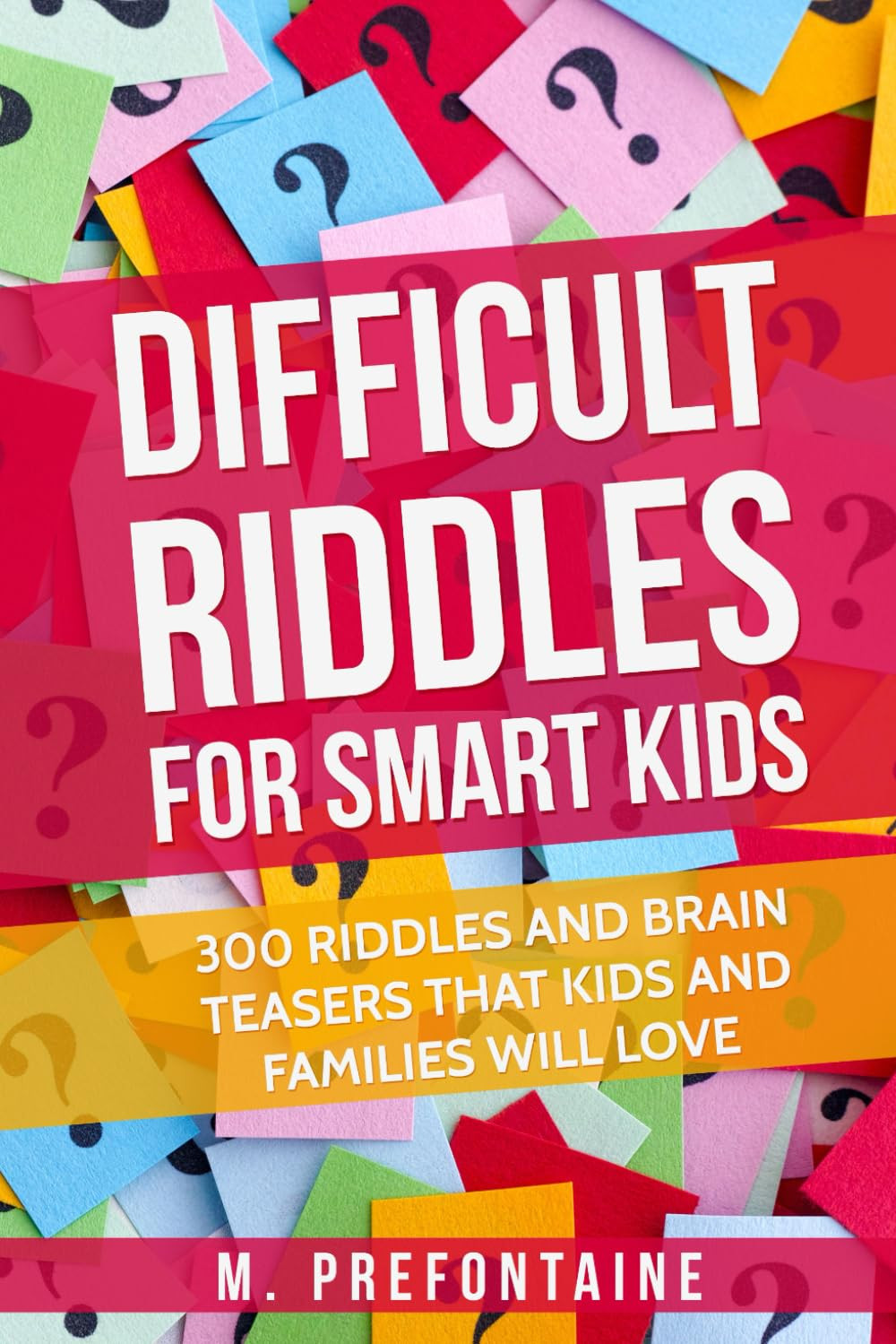 Difficult Riddles for Smart Kids: 300 Difficult Riddles and Brain Teasers Famili