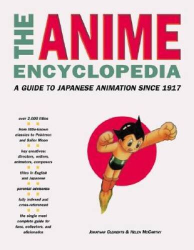 The Anime Encyclopedia: A Guide to Japanese Animation since 1917 – GOOD