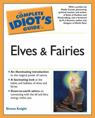 The Complete Idiot’s Guide to Elves and Fairies by Sirona Knight