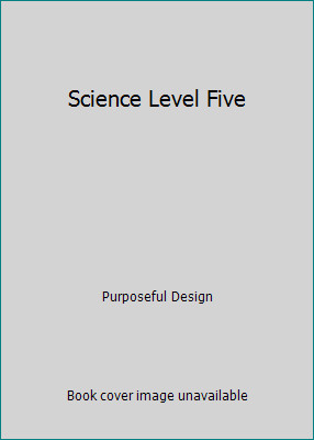 Science Level Five by Purposeful Design