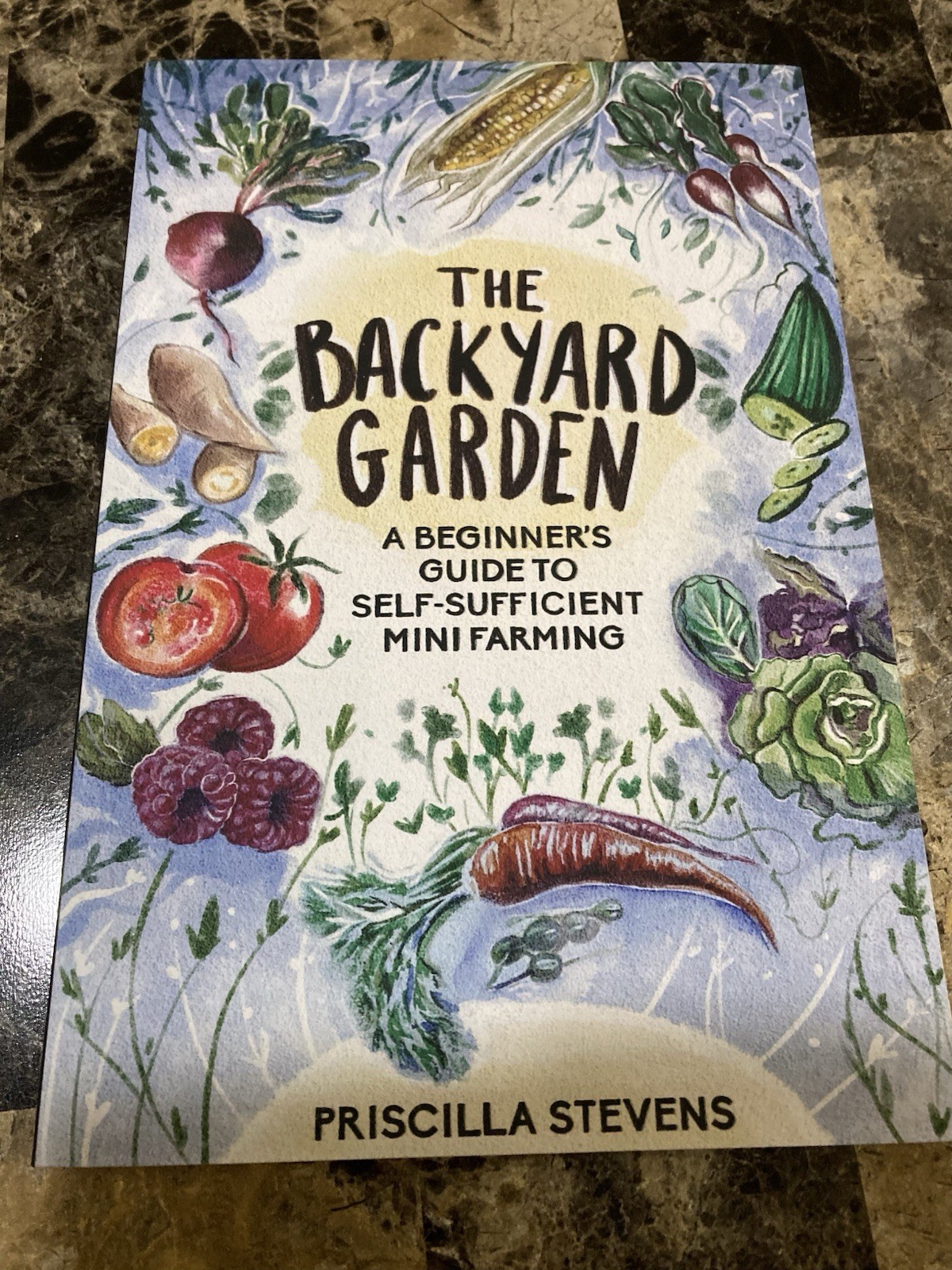 The Backyard Garden: Beginner’s Guide To Self-Sufficient Mini Farming P. Stevens