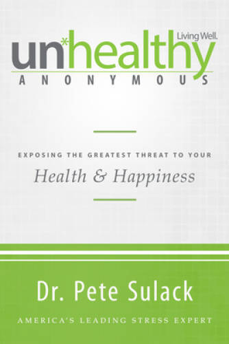 Unhealthy Anonymous: Exposing the Greatest Threat to Your Health a – VERY GOOD