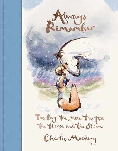 Always Remember: The Boy, the Mole, – Hardcover, by Mackesy Charlie – Very Good