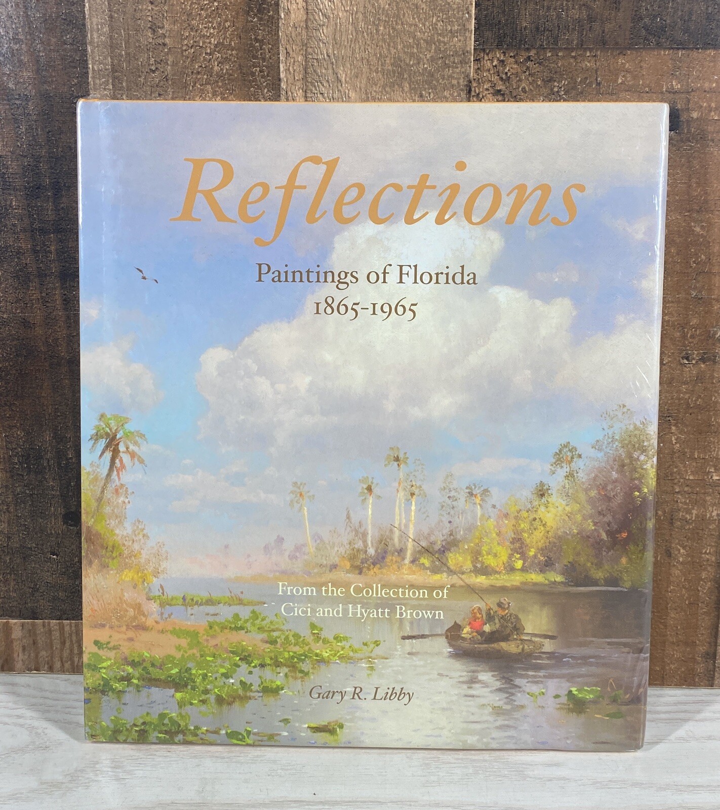 REFLECTIONS : Paintings of Florida 1865-1965 by Gary R. Libby NEW SEALED Art HC